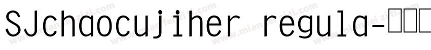 SJchaocujiher regula字体转换